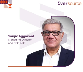Sanjiv Aggarwal, MD & CEO National
Investment and Infrastructure Fund (NIIF)